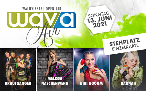 Stehplatzkarte - Wava Air Waldviertel Open Air. 13.06.2021